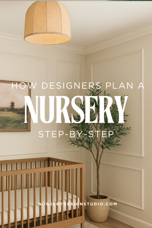 How Designers Actually Plan a Nursery (Step-by-Step)